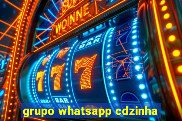 grupo whatsapp cdzinha